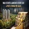 Max Estates Launches Estate 361 and Posts Strong Pre-sales