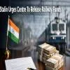 Stalin Urges Centre To Release Railway Funds