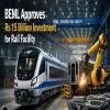 BEML Approves Rs 15 bn Investment for Rail Facility