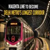 Magenta Line To Become Delhi Metro's Longest Corridor