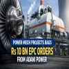 Power Mech Projects Bags Rs 10 bn EPC Orders From Adani Power
