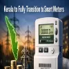 Kerala to Fully Transition to Smart Meters