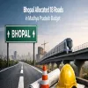 Bhopal Allocated 18 Roads in Madhya Pradesh Budget