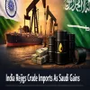 India Rejigs Crude Imports As Saudi Gains