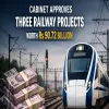 Cabinet Approves Three Railway Projects Worth Rs 90.72 Billion