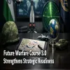 Future Warfare Course 3.0 Strengthens Strategic Readiness