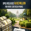 DPGS Releases Rs102 Million For Over 1,500 Delhi Parks