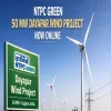 NTPC Green Brings 50 MW Dayapar Wind Project Online