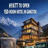 Hyatt To Open 150-Room Hotel In Gangtok