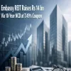 Embassy REIT Raises Rs 14 bn Via 10-Year NCD at 7.49 per cent Coupon