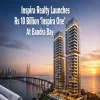 Inspira Realty Launches Rs 10 Billion Inspira One At Bandra Bay