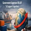 Government Approves RELIEF To Support Exporters