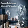 Government Modifies Guarantee Scheme To Aid MSME Manufacturers