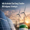India Accelerates Clean Energy Transition With Indigenous Technologies