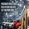 Passenger Vehicle Sales Reach Record High After GST Two Point Zero