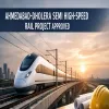 Cabinet Approves Ahmedabad Dholera Semi High Speed Rail Project