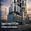 Gujarat To Install STATCOMs At Dholera And Six Substations