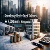 Knowledge Realty Trust To Invest Rs 7,000 mn In Bengaluru