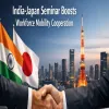 India Japan Seminar Boosts Workforce Mobility Cooperation