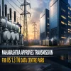 Maharashtra Approves Transmission For Rs 1.3 tn Data Centre Park
