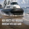 India Inducts First Indigenous Hovercraft Into Coast Guard