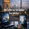 Delhi To Pilot Civic Tech Solutions From Delhi Next