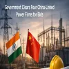 Government Clears Four China Linked Power Firms For Bids