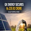 GK Energy Secures Rs 235.92 Crore Solar Pumping Order