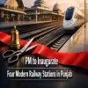 PM to Inaugurate Four Modern Railway Stations in Punjab