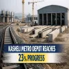 Kasheli Metro Depot Reaches 23 Per Cent Progress