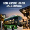 Bhopal Starts Free E-Bus Trial Ahead Of August Launch