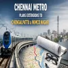 Chennai Metro Invites DPRs To Extend Lines To Chengalpattu And Wimco Nagar