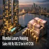 Mumbai Luxury Housing Sales Hit Rs 185.12 bn In H1 CY26