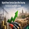 Rajesh Power Services Gains After Securing Rs 362.82 Crore PGVCL Order