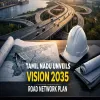 Tamil Nadu Unveils Vision 2035 Road Network Plan