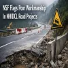 NSF Flags Poor Workmanship In NHIDCL Road Projects