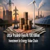 Uttar Pradesh Eyes Rs 100 Billion (bn) Investment In Energy Value Chain