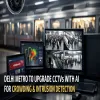 Delhi Metro To Upgrade CCTVs With AI For Crowding And Intrusion Detection
