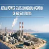 ACWA Power Starts Commercial Operation Of Red Sea Utilities