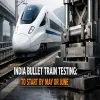 India Bullet Train Testing To Start By May Or June