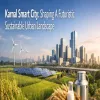 Karnal Smart City Shaping A Futuristic Sustainable Urban Landscape