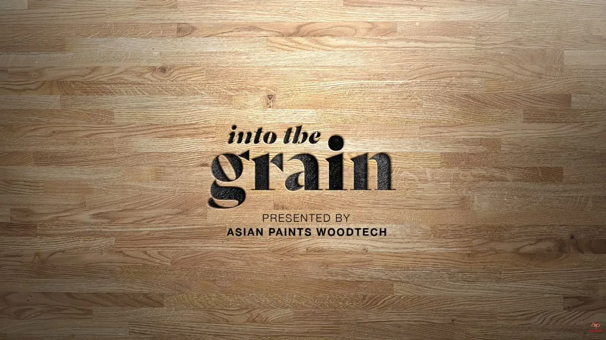 Asian Paints WoodTech Presents 'Into the Grain' Episode 3