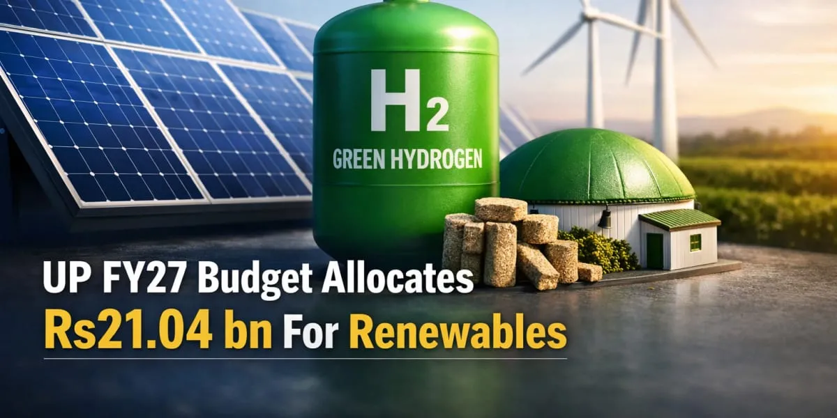 UP FY27 Budget Allocates Rs21.04 bn For Renewables
