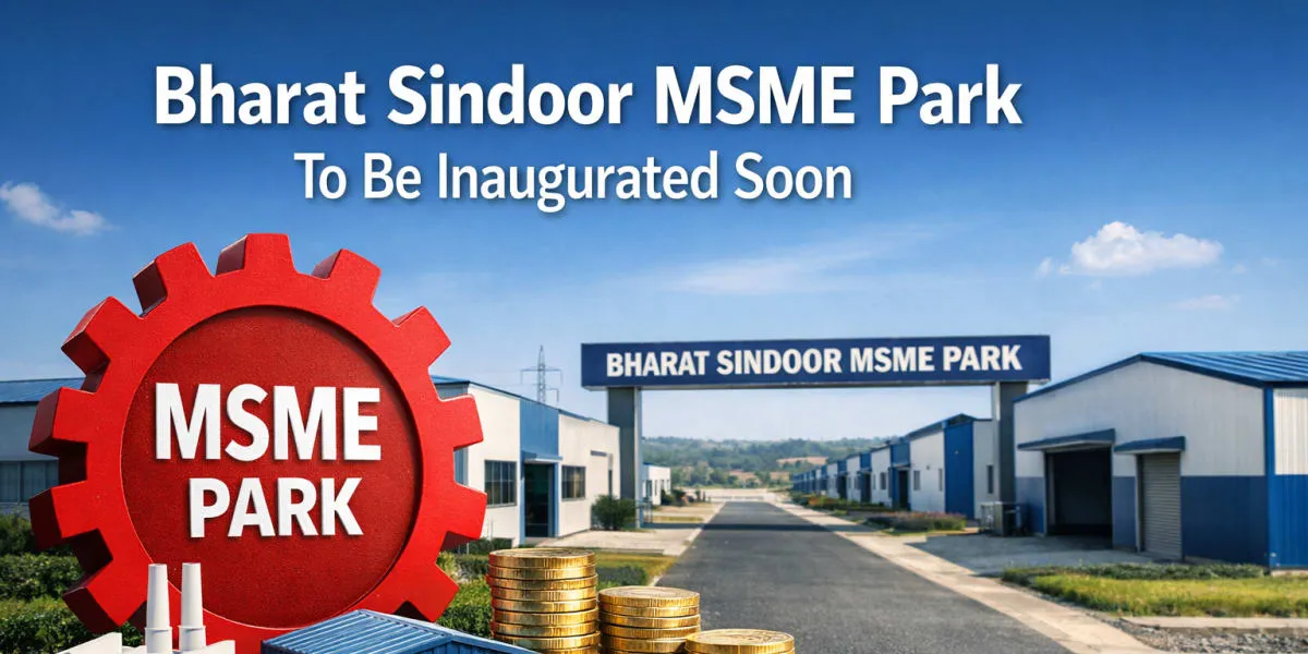 Bharat Sindoor MSME Park To Be Inaugurated Soon