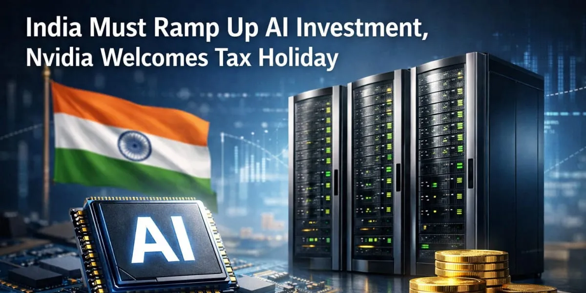 India Must Ramp Up AI Investment, Nvidia Welcomes Tax Holiday