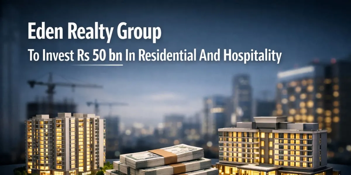 Eden Realty Group To Invest Rs 50 bn In Residential And Hospitality