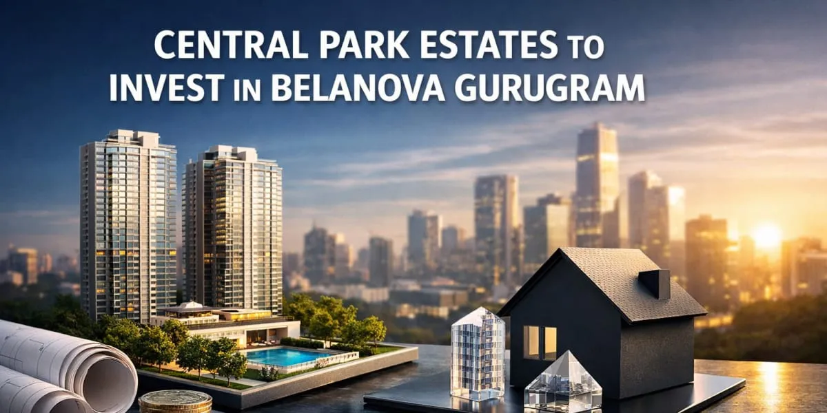 Central Park Estates To Invest In Belanova Gurugram