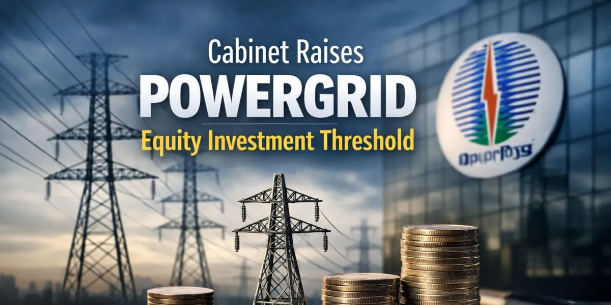 Cabinet Raises POWERGRID Equity Investment Threshold