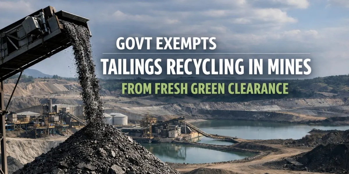 Govt Exempts Tailings Recycling In Mines From Fresh Green Clearance