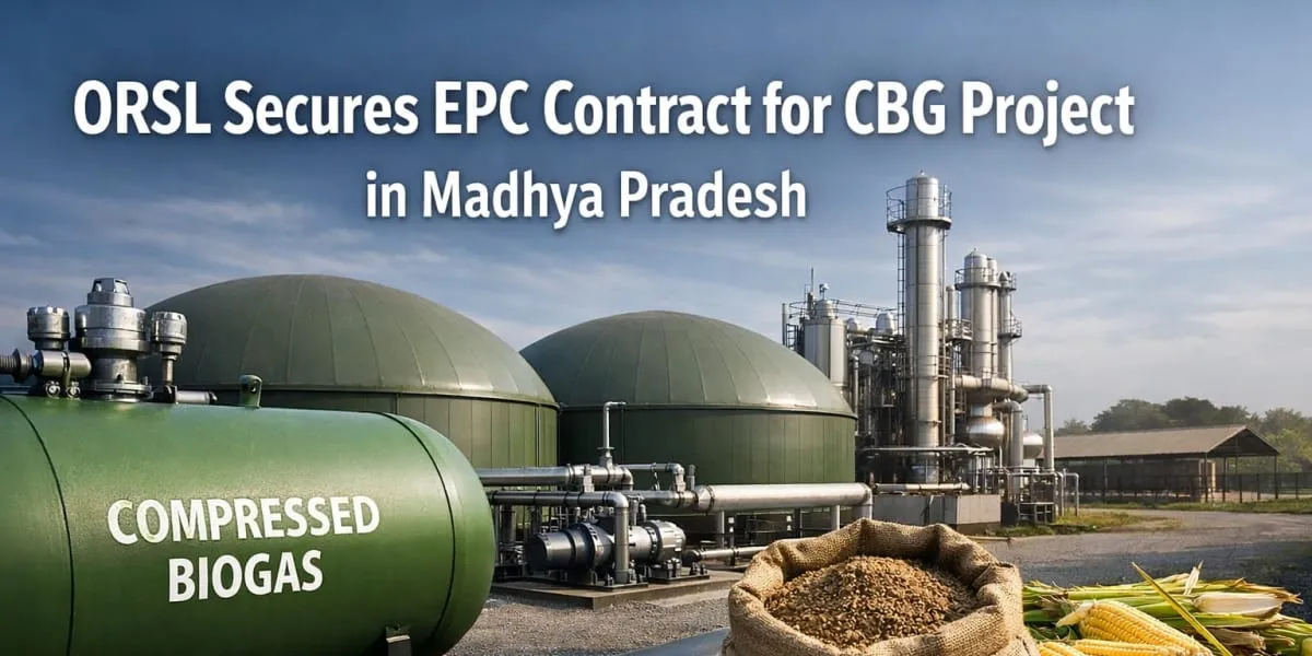 ORSL Secures EPC Contract for CBG Project in Madhya Pradesh